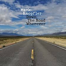 mark knopfler, down the road wherever