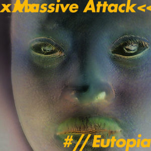 Massive Attack, Eutopia